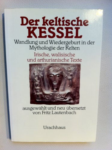 Imagen de archivo de Der keltische Kessel. Wandlung und Wiedergeburt in der Mythologie der Kelten a la venta por medimops