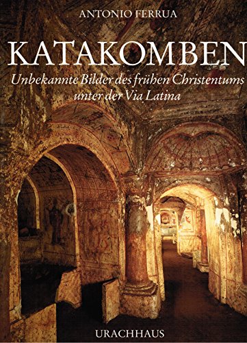 Katakomben (Catacombe sconosciute, una pinacoteca del IV secolo sotto la Via Latina, dt.). Unbeka...