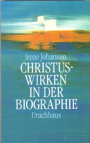 Christuswirken in der Biographie - Johanson, Irene