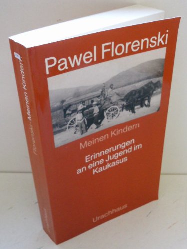 Meinen Kindern Erinnerungen an eine Jugend im Kaukasus - Florenskij, Pavel, Fritz Mierau und Fritz Mierau