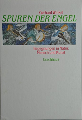 Spuren der Engel : Begegnungen in Natur, Mensch und Kunst. - Winkel, Gerhard