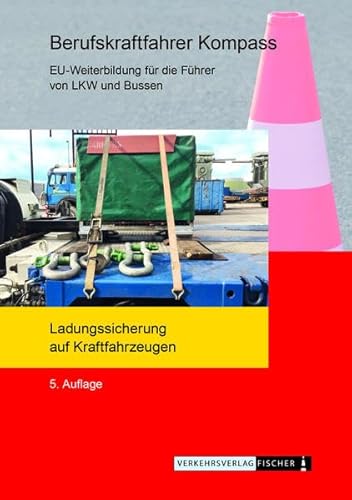 9783878418023: Berufskraftfahrer Kompass - Ladungssicherung auf Kraftfahrzeugen: Themenheft zur EU-Weiterbildung (BKF: Weiterbildung)