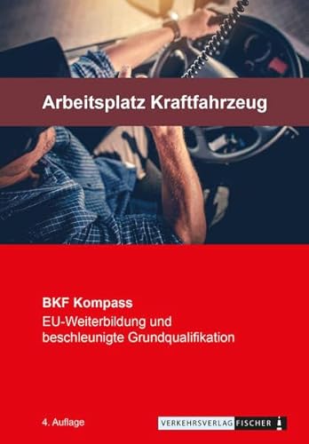 Stock image for Berufskraftfahrer Kompass - Arbeitsplatz Kraftfahrzeug: Themenheft zur EU-Weiterbildung (BKF: Weiterbildung) for sale by medimops