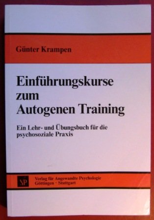 Stock image for Einfhrungskurs zum Autogenen Training. Ein Lehr- und bungsbuch fr die psychosoziale Praxis for sale by medimops