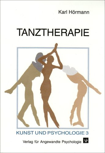 Tanztherapie. Beiträge zur Angewandten Tanzpsychologie.
