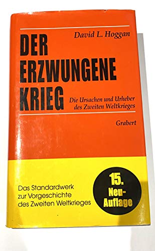 9783878470083: Der erzwungene Krieg: Die Ursachen und Urheber des 2. Weltkriegs (Verffentlichungen des Institutes fr deutsche Nachkriegsgeschichte)