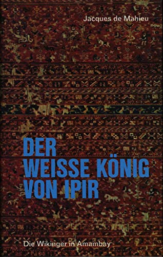 Imagen de archivo de Der weie Knig von Ipir. Die Wikinger in Amambay a la venta por medimops