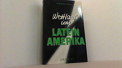 Wettlauf um Lateinamerika. Blick auf Geschichte, Gegenwart und Zukunft eines noch unbekannten Kontinents. Ein Deutungsversuch. - Max, Alphonse