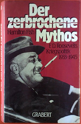 Beispielbild fr Der zerbrochene Mythos. F. D. Roosevelts Kriegspolitik 1933 - 1945 zum Verkauf von medimops