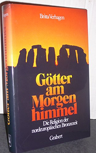 Beispielbild fr Gtter am Morgenhimmel. Die Religion der nordeuropischen Bronzezeit, zum Verkauf von modernes antiquariat f. wiss. literatur