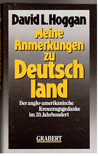 Meine Anmerkungen zu Deutschland; Der anglo-amerikanische Kreuzzugsgedanke im 20. Jahrhundert.