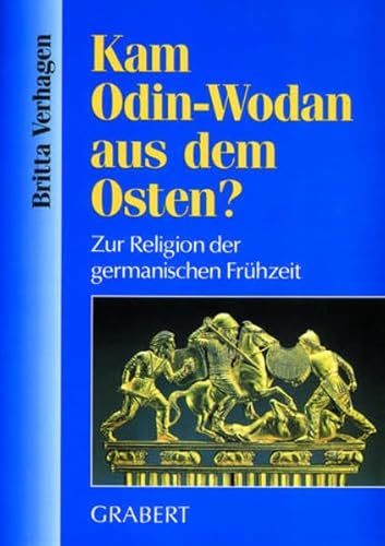 Beispielbild fr Kam Odin-Wodan aus dem Osten?: Zur Religion der germanischen Fru?hzeit (German Edition) Verhagen, Britta zum Verkauf von Broad Street Books