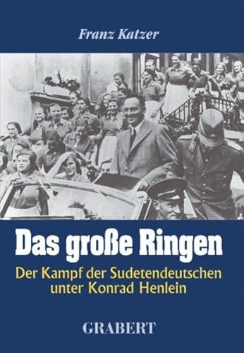 Das große Ringen : der Kampf der Sudetendeutschen unter Konrad Henlein.