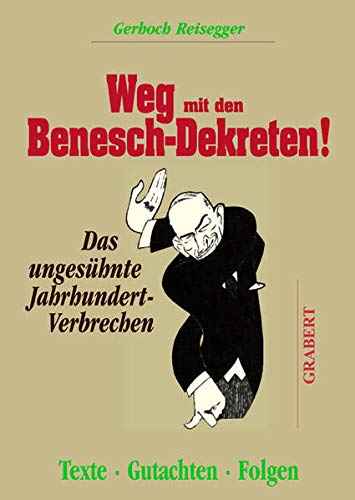 Stock image for Weg mit den Benesch-Dekreten! Das ungeshnte Jahrhundert-Verbrechen for sale by Bernhard Grabert Buchdienst Hohenrain