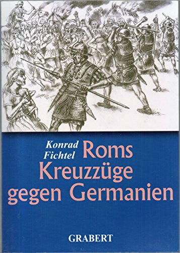 Roms Kreuzzüge gegen Germanien. 1200 Jahre Grausamkeiten, Ausplünderung und Überfremdung.