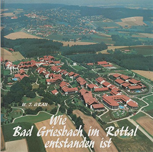 Stock image for Wie Bad Griesbach im Rottal entstanden ist for sale by Antiquariat Smock