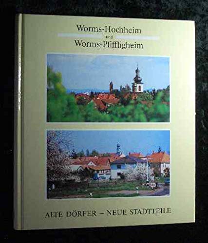Stock image for Worms-Hochheim und Worms-Pfiffligheim. Alte Drfer - Neue Stadtteile for sale by medimops
