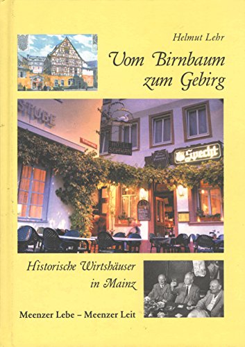 Beispielbild fr Vom Birnbaum zum Gebirg: Historische Wirtshuser in Mainz Keenzer Lebe - Meenzer Leit zum Verkauf von medimops
