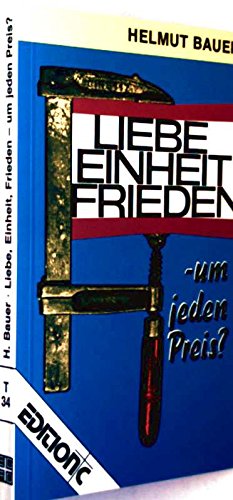 Imagen de archivo de Liebe, Einheit, Frieden - um jeden Preis ? a la venta por Der Bcher-Br