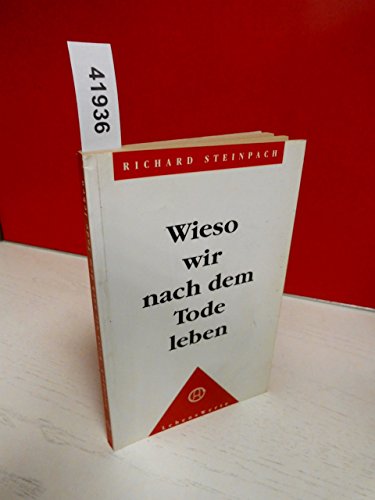 9783878601968: Wieso wir nach dem Tode leben.