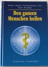 Den ganzen Menschen heilen. Gesund werden. Gesund bleiben