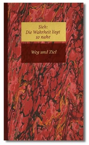 Stock image for Sieh, Die Wahrheit liegt so nahe, in 6 Bdn., Bd.1, Weg und Ziel for sale by medimops