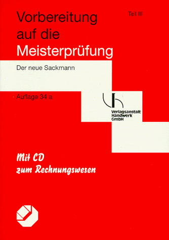 Vorbereitung auf die Meisterprüfung - Der neue Sackmann / Teil III und IV. 2 Lehrbücher und 2 Aufgaben- /Lösungsbücher: Vorbereitung auf die . Grundzüge des Rechtswesens und Sozialwesens - G Bonk, W Bourichter, O Brink