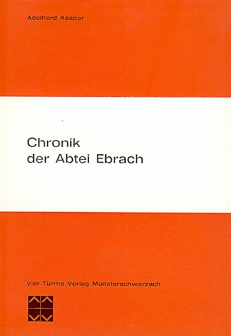Stock image for Chronik der Abtei Ebrach Geschichte des Zisterzienserklosters im Steigerwald - 1127-1803 for sale by Buchpark