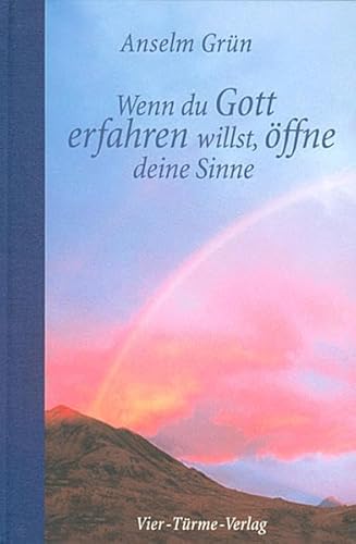 Wenn du Gott erfahren willst, Ã¶ffne deine Sinne (9783878681595) by Anselm GrÃ¼n