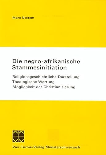 9783878681618: Die negro-afrikanische Stammesinitiation: Religionsgeschichtliche Darstellung - Theologische Wertung - Mglichkeit der Christianisierung