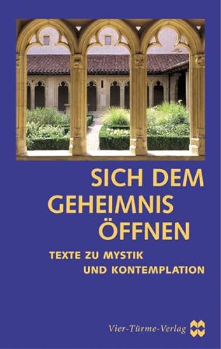Sich dem Geheimnis Ã¶ffen: Texte zu Mystik und Kontemplation (9783878682301) by Unknown Author
