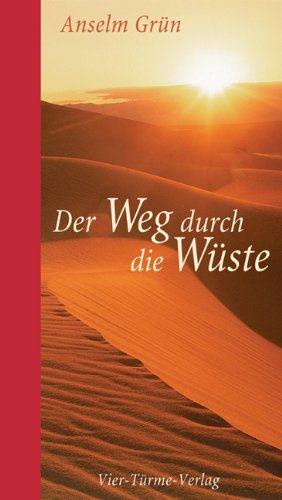 Der Weg durch die Wüste: 40 Weisheitssprüche der Wüstenväter