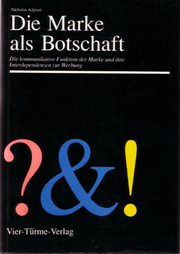 9783878683025: Die Marke als Botschaft. Die kommunikative Funktion der Marke und ihre Interdependenzen zur Werbung