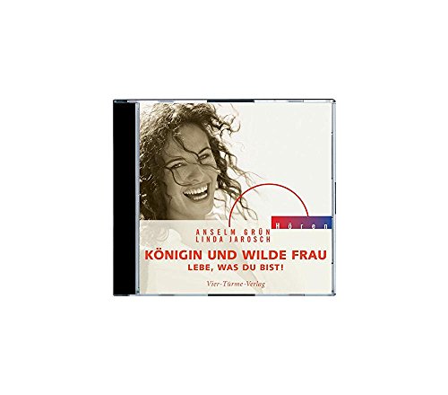 Königin und wilde Frau. CD: Lebe, was du bist! - Jarosch, Linda, Grün, Anselm