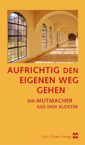 Stock image for Aufrichtig den eigenen Weg gehen: Ein Mutmacher aus dem Kloster for sale by medimops