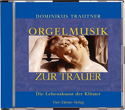 Beispielbild fr Orgelmusik zur Trauer. CD . Die Lebenskunst der Klster zum Verkauf von medimops