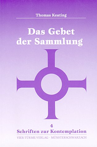 Das Gebet der Sammlung. (9783878683599) by Keating, Thomas