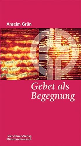 Gebet als Begegnung. Münsterschwarzacher Kleinschriften 60 - Grün, Anselm