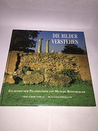 Die Bilder verstehen. Ein römischer Pilgerführer