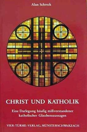 Stock image for Christ und Katholik - Eine Darlegung hufig miverstandener katholischer Glaubensaussagen for sale by medimops