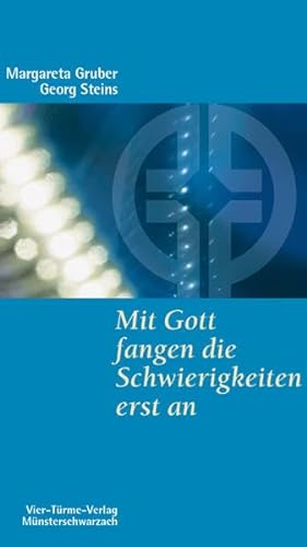 Mit Gott fangen die Schwierigkeiten erst an (9783878686477) by Gruber, Margareta; Steins, Georg