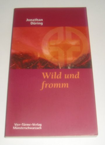 Stock image for Wild und fromm: Pldoyer fr einen gerechten und lebendigen Glauben for sale by medimops