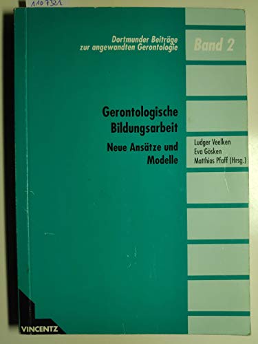 9783878700159: Gerontologische Bildungsarbeit: Neue Ansätze und Modelle (Dortmunder Beiträge zur angewandten Gerontologie) (German Edition)