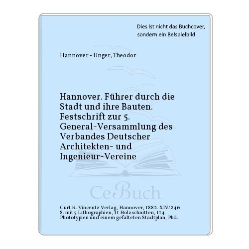 Hannover : Führer durch die Stadt und ihre Bauten ; Festschr. zur 5. General-Versammlung d. Verb....