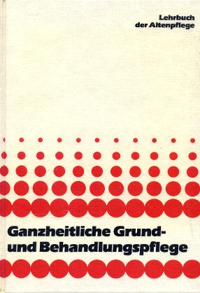 Stock image for Ganzheitliche Grund- und Behandlungspflege for sale by Bernhard Kiewel Rare Books