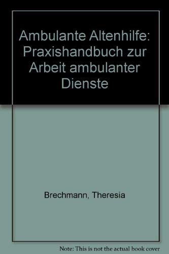 Beispielbild fr Ambulante Altenhilfe. Praxishandbuch zur Arbeit ambulanter Dienste "In eigener Verantwortung" zum Verkauf von Versandantiquariat Felix Mcke