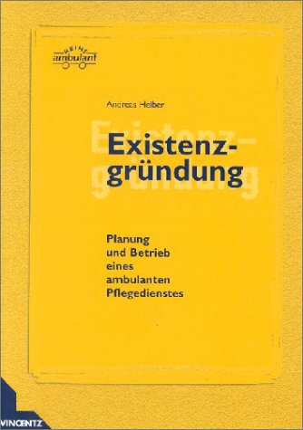 Stock image for Existenzgrndung : Planung und Betrieb eines ambulanten Pflegedienstes for sale by Buchmarie
