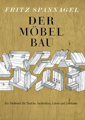 Stock image for Der Mbelbau: Ein Fachbuch fr Tischler, Architekten und Lehrer. Auch ein Beitrag zur Wohnkultur for sale by medimops