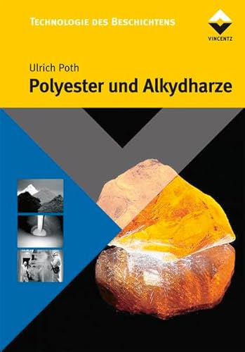 Beispielbild fr Polyester und Alkydharze: Grundlagen und Anwendungen Farbe und Lack Edition Poth, Ulrich Die Technologie des Beschichtens zum Verkauf von BUCHSERVICE / ANTIQUARIAT Lars Lutzer