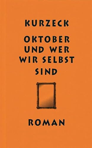 Oktober und wer wir selbst sind - Kurzeck, Peter